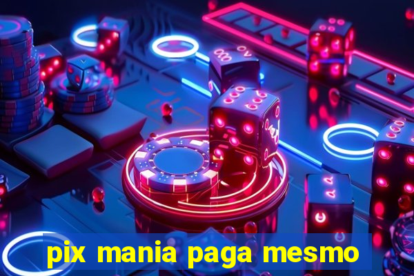 pix mania paga mesmo